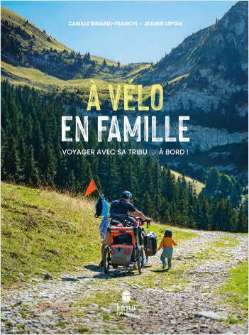 À Vélo en famille – Voyager avec sa tribu (d')à bord ! - Tana Éditions