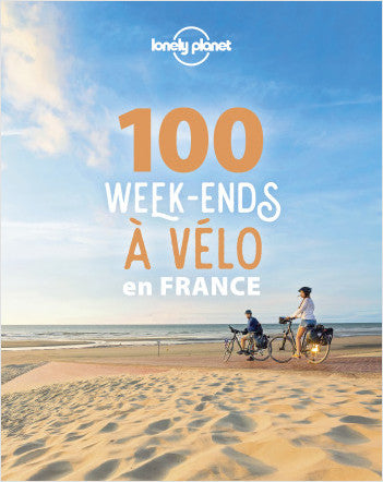 Guide to 100 Cycling Weekends in France - Lonely Planet