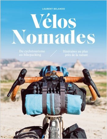 Nomadic bikes – from cycle tourism to bikepacking - Tana Éditions